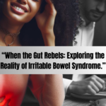 “When the Gut Rebels: Exploring the Reality of Irritable Bowel Syndrome.”